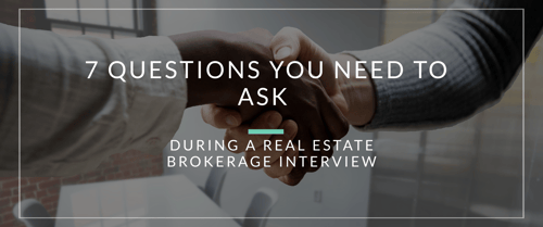 7 Questions You Need to Ask During a Real Estate Brokerage Interview